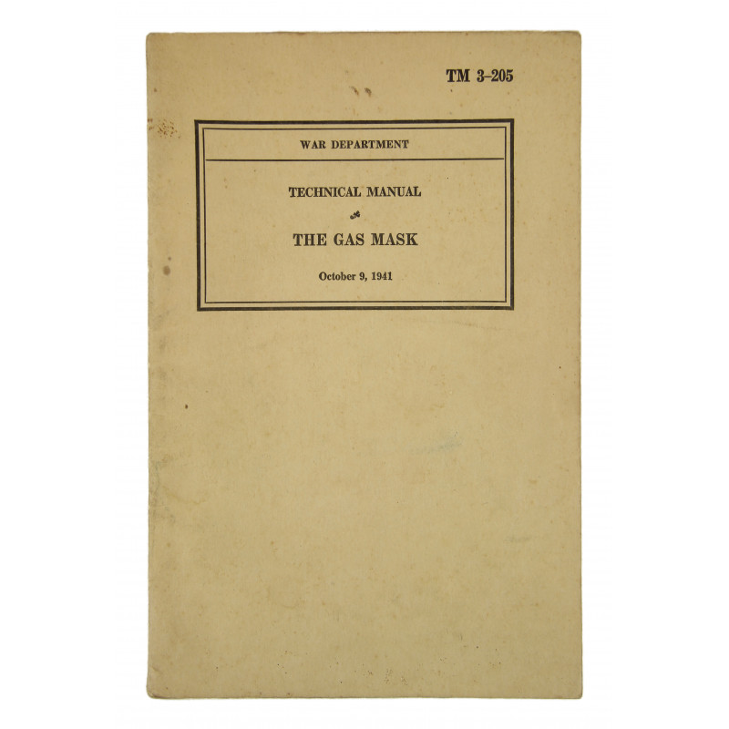 Technical Manual TM 3-205, The Gas Mask, 1941 Technical Manual TM 3-205, The Gas Mask, 1941
