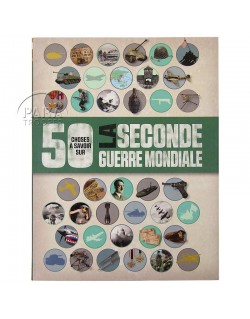 50 choses à savoir sur la Seconde Guerre mondiale