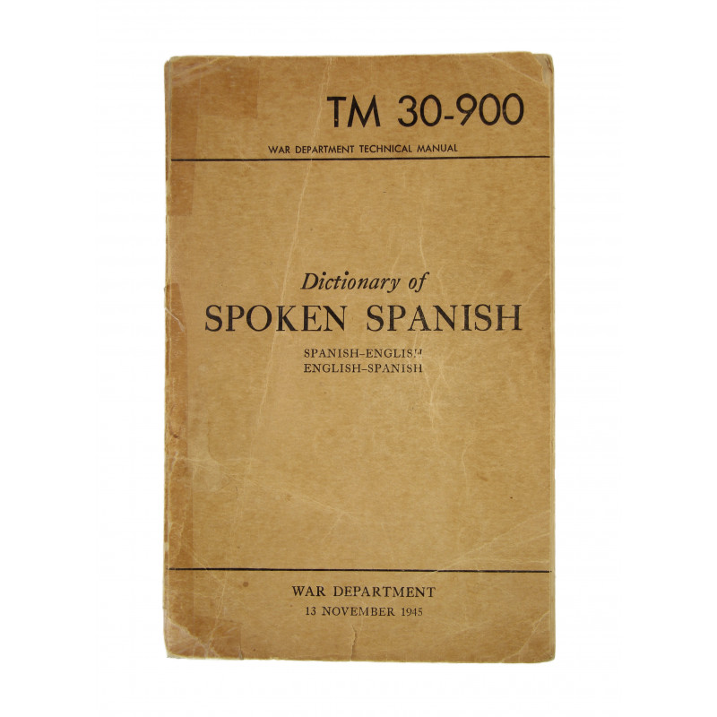 Technical Manual TM 30-900, Dictionnary of Spoken Spanish Technical Manual TM 30-900, Dictionnary of Spoken Spanish