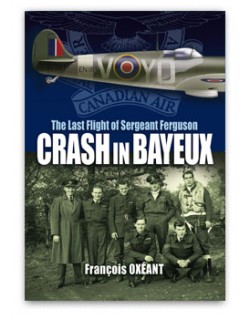 Crash in Bayeux - The Last Flight of Sergeant Ferguson