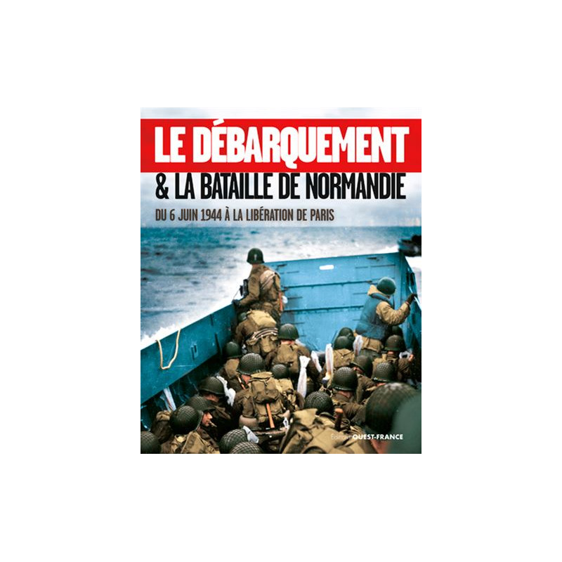 Le Débarquement & la Bataille de Normandie