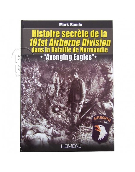 Histoire secrète de la 101st Airborne Division dans la bataille de Normandie