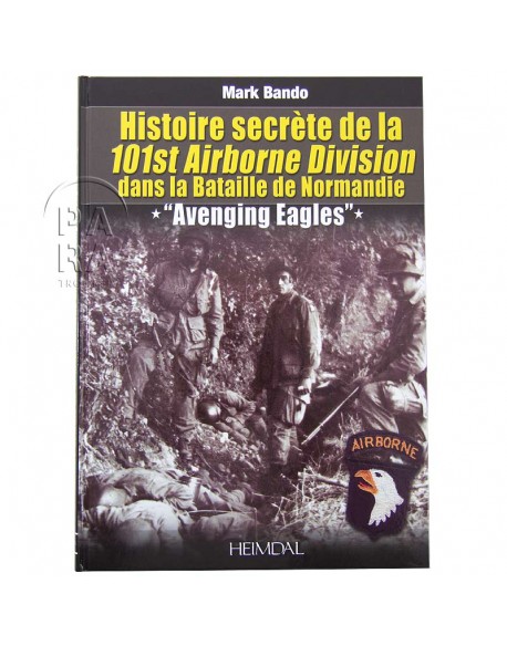 Histoire secrète de la 101st Airborne Division dans la bataille de Normandie Histoire secrète de la 101st Airborne Division dans la bataille de Normandie