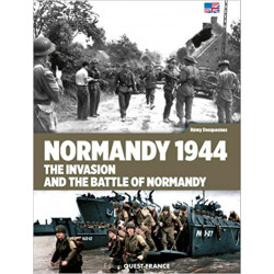 Normandy 1944: The Invasion and the Battle of Normandy
