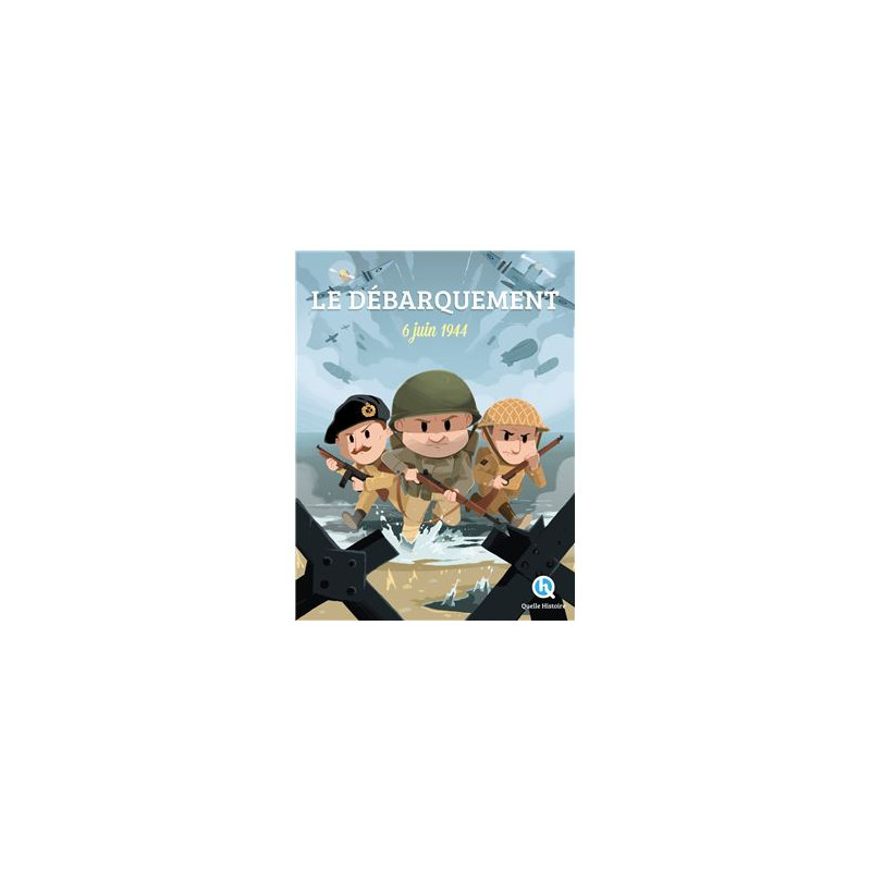 Le Débarquement, Quelle Histoire