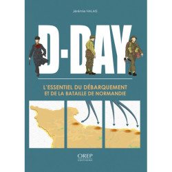 D-DAY L’essentiel du débarquement et de la Bataille de Normandie