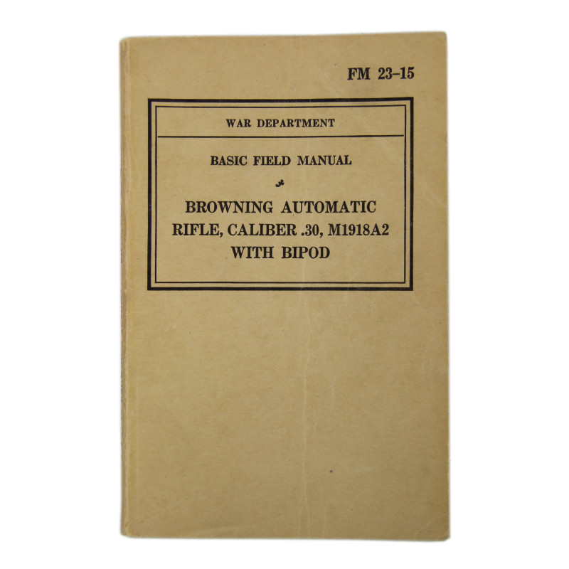 Manual, Field, FM 23-15, BAR M1918A2 with Bipod Manual, Field, FM 23-15, BAR M1918A2 with Bipod