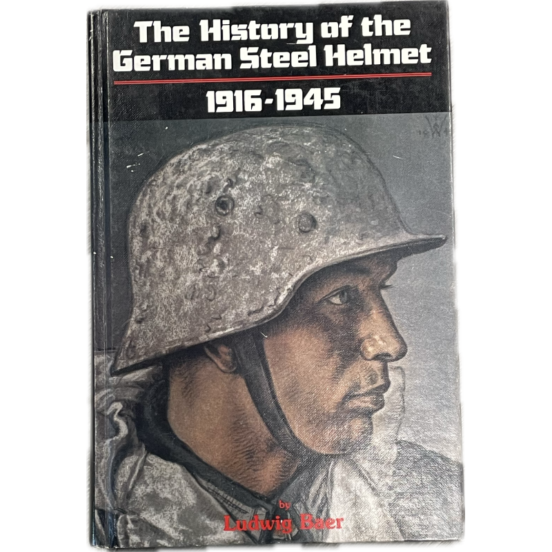 Livre, The History of the German Steel Helmet 1916-1945 Livre, The History of the German Steel Helmet 1916-1945