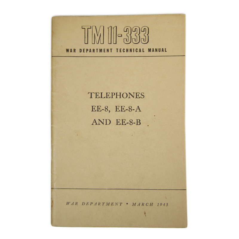 Manuel technique TM 11-333, Telephones EE-8, EE-8-A and EE-8-B Manuel technique TM 11-333, Telephones EE-8, EE-8-A and EE-8-B