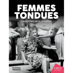 Femmes tondues - Les bûchers de la Libération