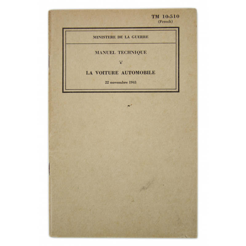 Manuel Technique, TM 10-510, La voiture automobile, 1943 (Version française) Manuel Technique, TM 10-510, La voiture automobile, 1943 (Version française)