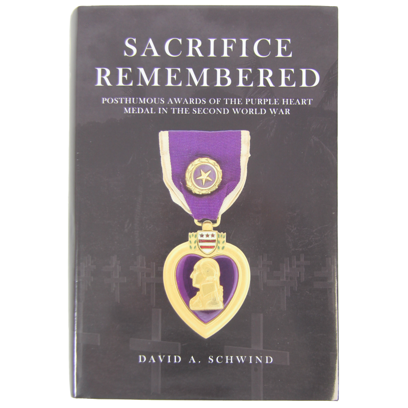 Sacrifice Remembered: Posthumous Awards of the Purple Heart Medal in the Second World War Sacrifice Remembered: Posthumous Awards of the Purple Heart Medal in the Second World War