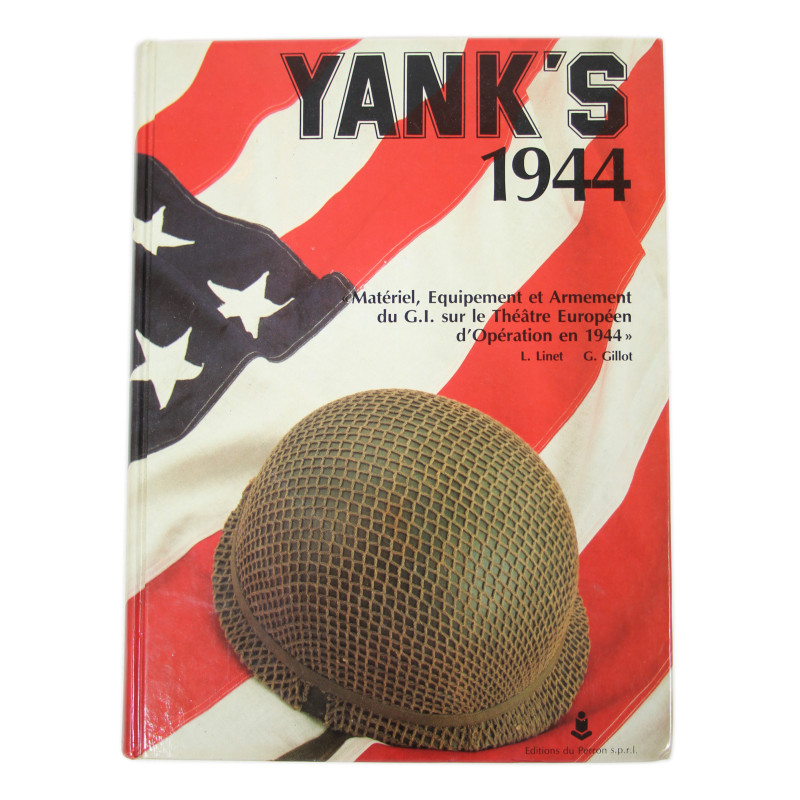 Livre, YANK'S 1944 « Matériel, Equipement et Armement du G.I. sur le Théâtre Européen d'Opération en 1944 »