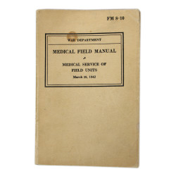 Manual, Field, FM 8-10, Medical Field Manual - Medical Service of Field Units, 1942