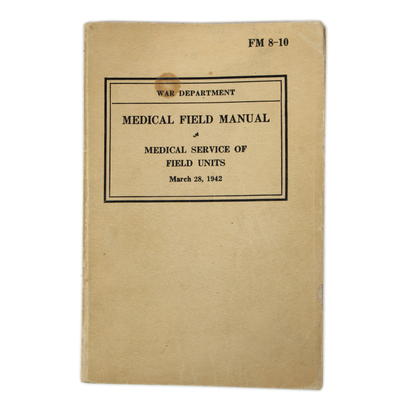 Manuel de campagne, FM 8-10, Medical Field Manual - Medical Service of Field Units, 1942