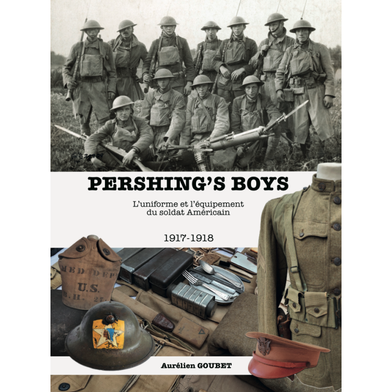 PERSHING'S BOYS: L'uniforme et l'équipement du soldat américain 1917-1918