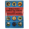Livre, World War II Combat Squadrons of the United States Air Force: The Official Military Record of Every Active Squadron