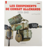 Les équipements de combat allemands 1939-1945