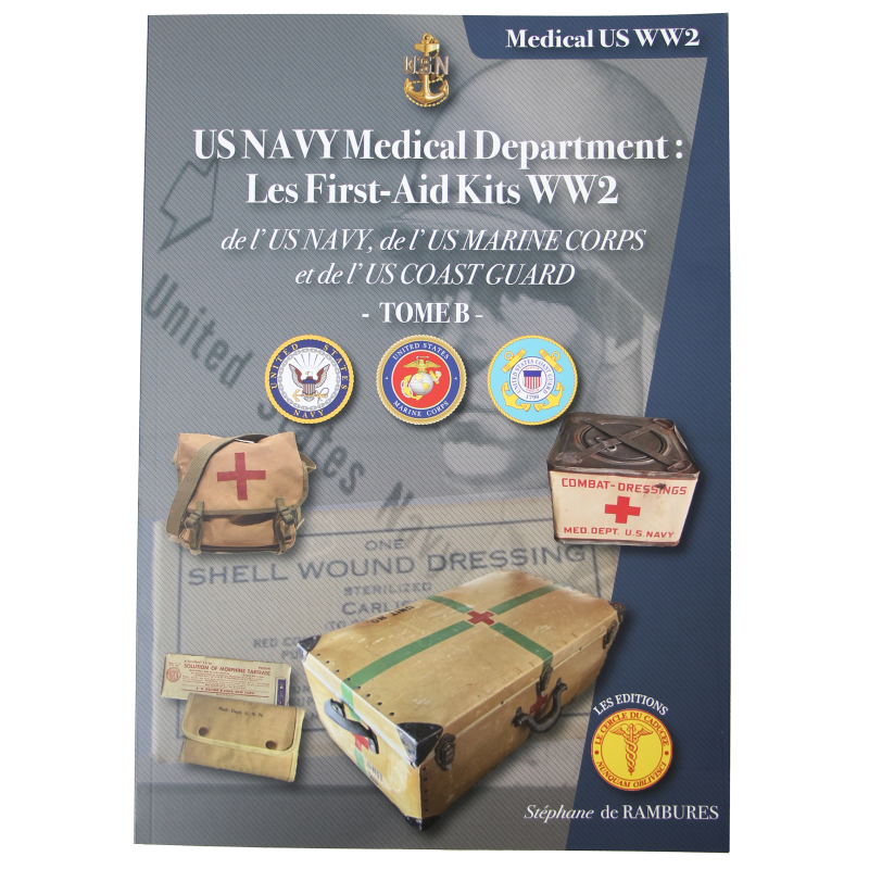 US Navy WW2 First-Aid Kits of the US Navy Medical Department: US Navy, US Marine Corps & US Coast Guard, Tome B