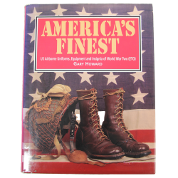 America's Finest: US Airborne Uniforms, Equipment and Insignia of World War Two (ETO)