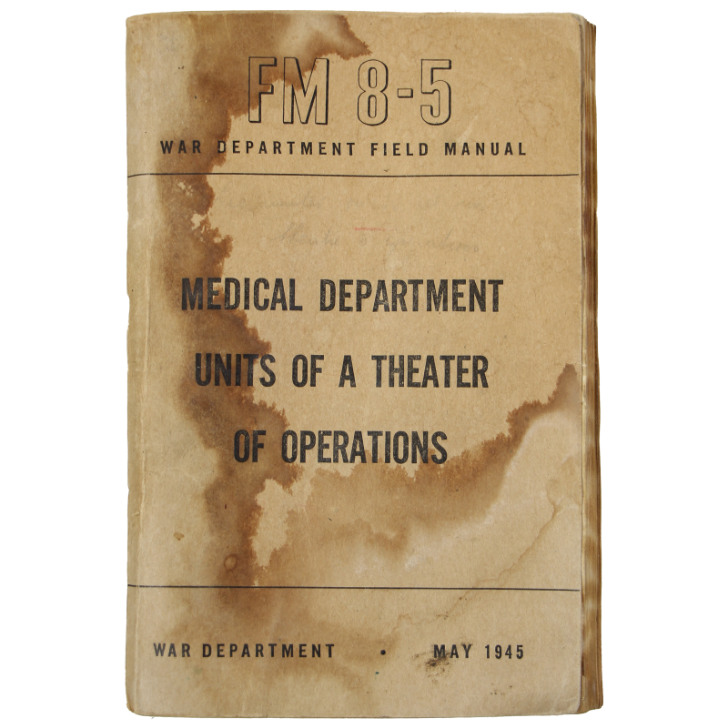 Manual, Field, FM 8-5, Medical Department Units of a Theater of Operations, 1945