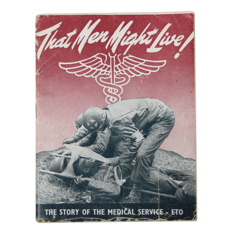 Livret historique, That Men May Live! The Story of The Medical Service - ETO