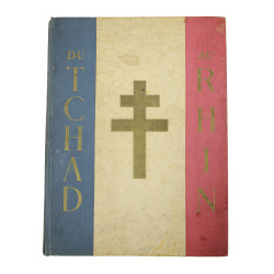 Livre historique, Du Tchad au Rhin - L'Armée française dans la guerre, édition intégrale, 1945