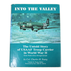Livre, INTO THE VALLEY - The Untold Story of USAAF Troop Carrier in World War II From North Africa through Europe