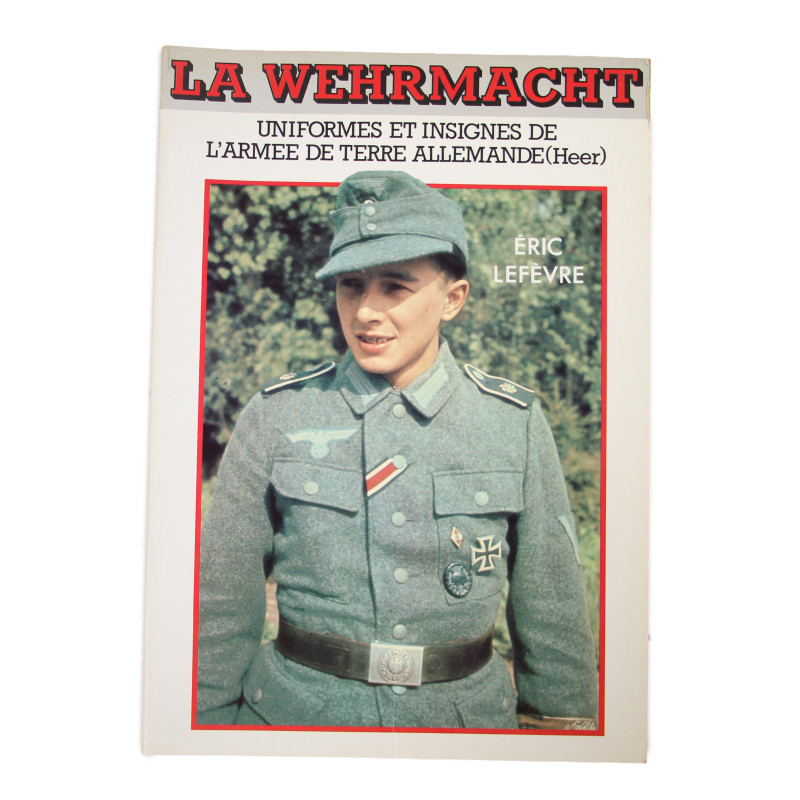 Livre, La Wehrmacht : uniformes et insignes de l'Armée de terre allemande (Heer)