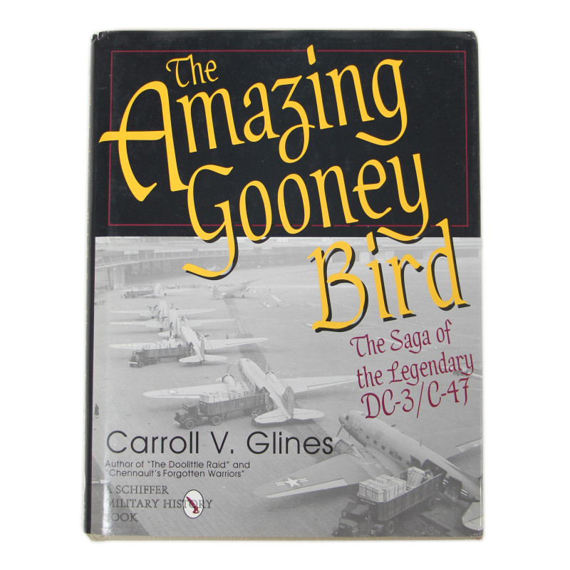 Livre, The Amazing Gooney Bird - The Saga of the Legendary DC-3/C-47
