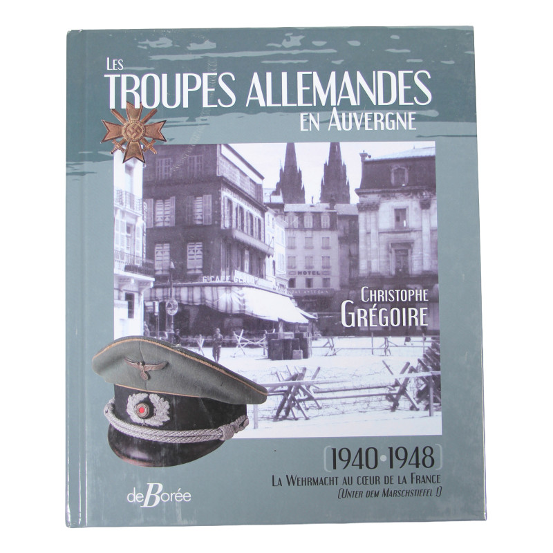 Livre, Les troupes allemandes en Auvergne, 1940-1948 : la Wehrmacht au cœur de la France
