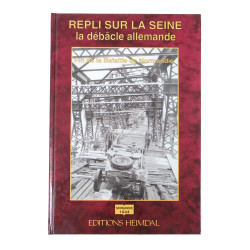 Book, Repli sur la Seine : la débâcle allemande - Fin de la Bataille de Normandie