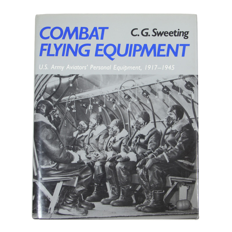 Livre, Combat Flying Equipment: U.S. Army Aviators' Personal Equipment, 1917-1945