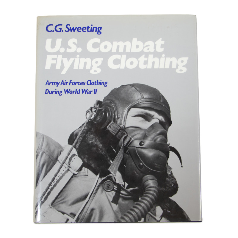 Livre, U.S. Combat Flying Clothing: Army Air Forces Clothing During World War II