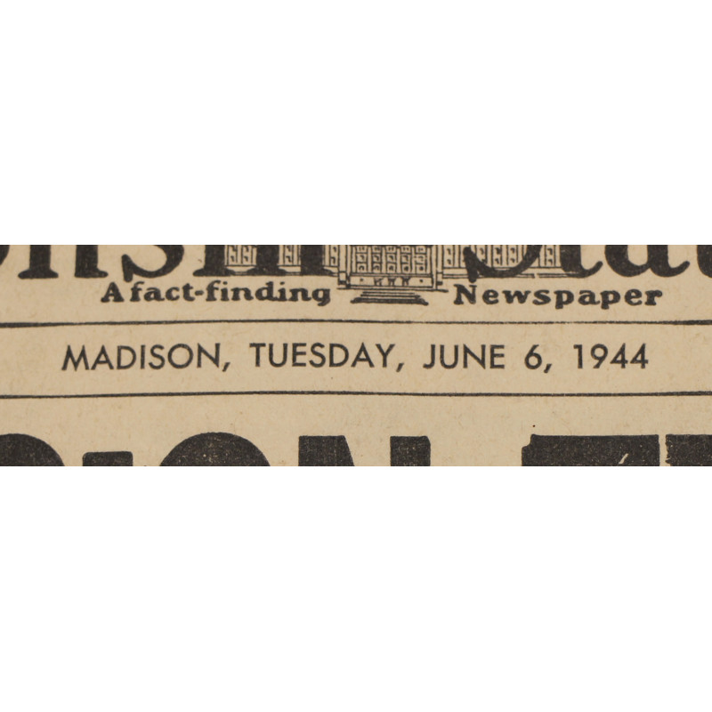 Newspaper, The Wisconsin State Journal, June 6, 1944, 'Allied Invasion Troops Seize Two Beachheads in France'