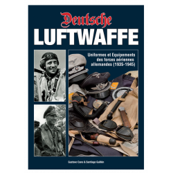 DEUTSCHE LUFTWAFFE - Uniformes et équipements des forces aériennes allemandes (1935-1945)